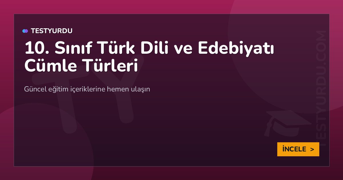 10. Sınıf Türk Dili ve Edebiyatı Cümle Türleri 2 10. Sınıf Türk Dili ve Edebiyatı Cümle Türleri