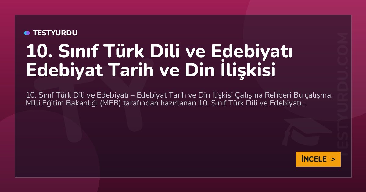 10. Sınıf Türk Dili ve Edebiyatı Edebiyat Tarih ve Din İlişkisi 2 10. Sınıf Türk Dili ve Edebiyatı Edebiyat Tarih ve Din İlişkisi