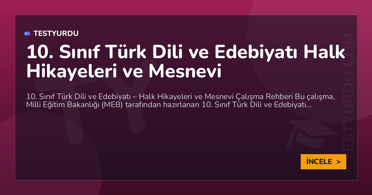 10. Sınıf Türk Dili ve Edebiyatı Halk Hikayeleri ve Mesnevi 2 10. Sınıf Türk Dili ve Edebiyatı Halk Hikayeleri ve Mesnevi
