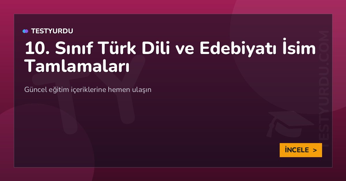 10. Sınıf Türk Dili ve Edebiyatı İsim Tamlamaları 2 10. Sınıf Türk Dili ve Edebiyatı İsim Tamlamaları
