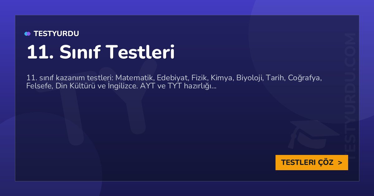 11. Sınıf Testleri 1 11. Sınıf Testleri