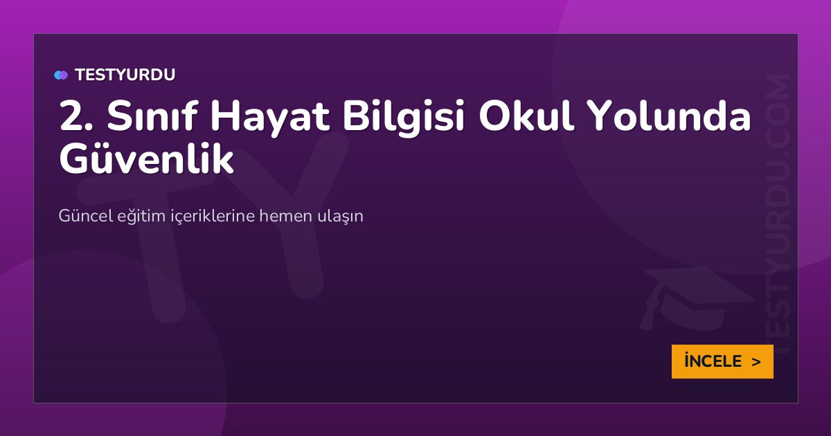 2. Sınıf Hayat Bilgisi Okul Yolunda Güvenlik