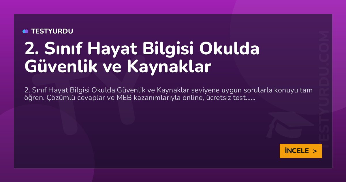 2. Sınıf Hayat Bilgisi Okulda Güvenlik ve Kaynaklar 2 2. Sınıf Hayat Bilgisi Okulda Güvenlik ve Kaynaklar