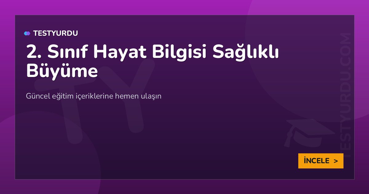 2. Sınıf Hayat Bilgisi Sağlıklı Büyüme 2 2. Sınıf Hayat Bilgisi Sağlıklı Büyüme