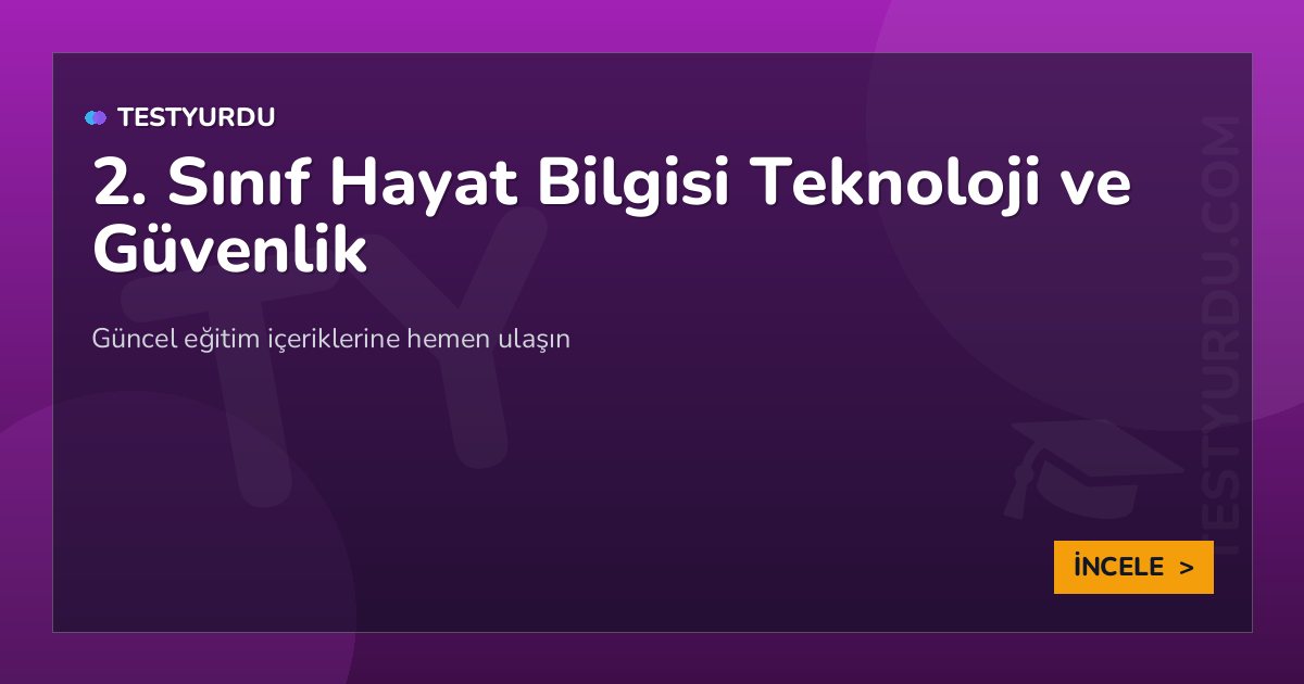 2. Sınıf Hayat Bilgisi Teknoloji ve Güvenlik