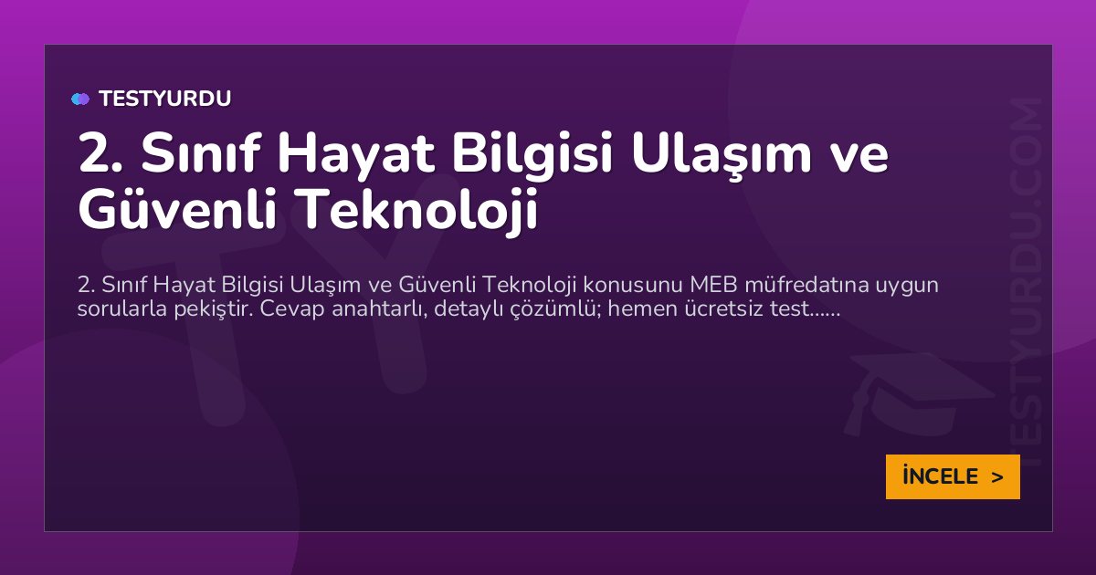 2. Sınıf Hayat Bilgisi Ulaşım ve Güvenli Teknoloji 2 2. Sınıf Hayat Bilgisi Ulaşım ve Güvenli Teknoloji
