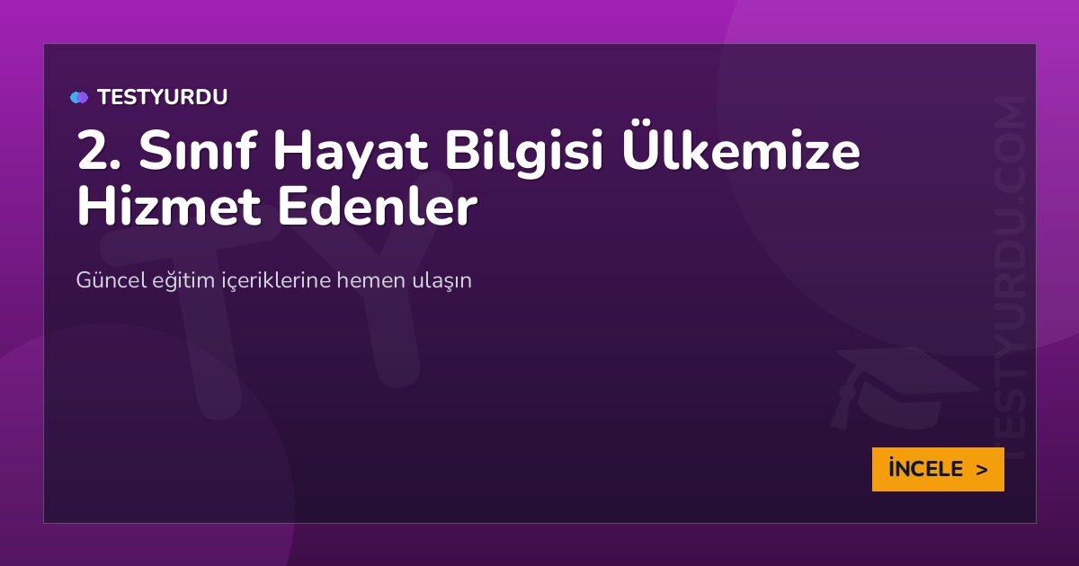 2. Sınıf Hayat Bilgisi Ülkemize Hizmet Edenler 2 2. Sınıf Hayat Bilgisi Ülkemize Hizmet Edenler