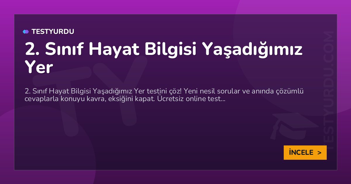 2. Sınıf Hayat Bilgisi Yaşadığımız Yer 2 2. Sınıf Hayat Bilgisi Yaşadığımız Yer