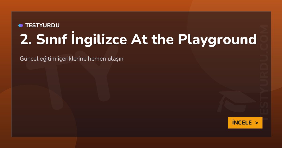 2. Sınıf İngilizce At the Playground