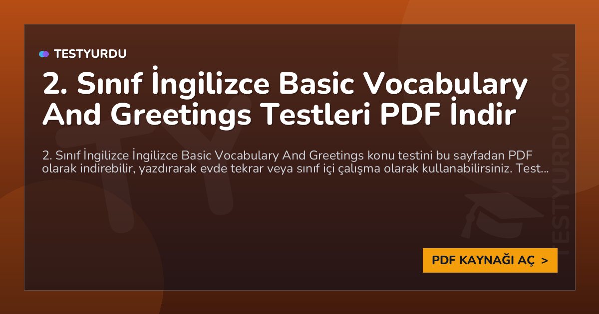 2. Sınıf İngilizce Basic Vocabulary And Greetings Testi PDF İndir 1 2. Sınıf İngilizce Basic Vocabulary And Greetings Testi PDF İndir