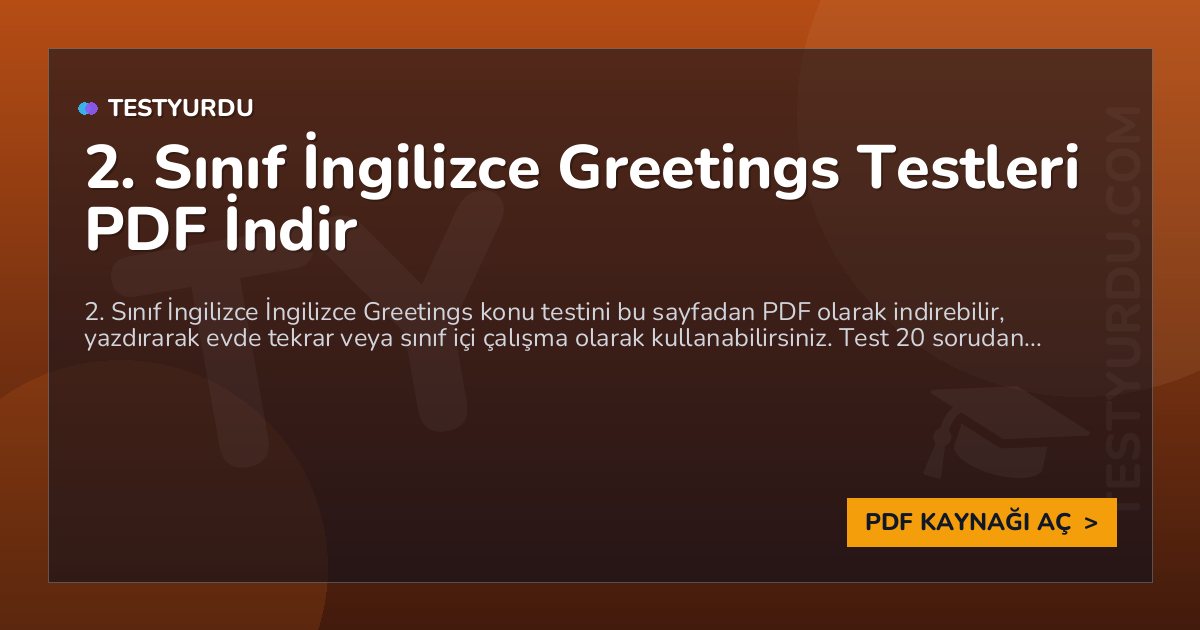 2. Sınıf İngilizce Greetings Testi PDF İndir 1 2. Sınıf İngilizce Greetings Testi PDF İndir