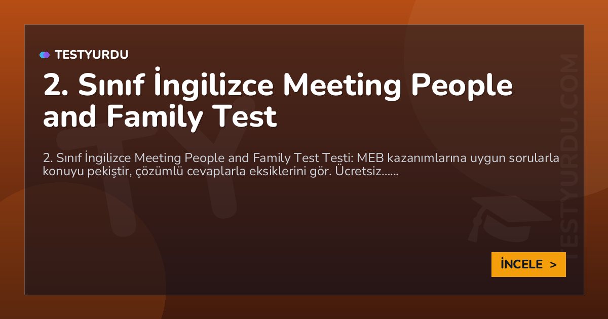 2. Sınıf İngilizce Meeting People and Family Test 2 2. Sınıf İngilizce Meeting People and Family Test