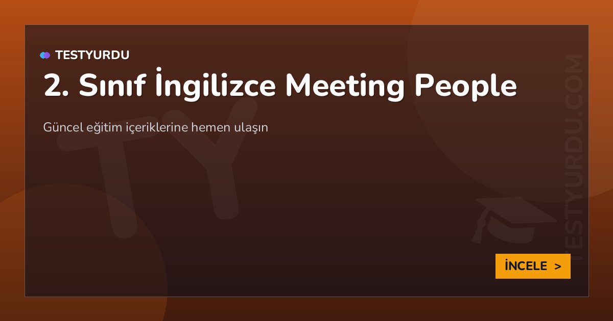 2. Sınıf İngilizce Meeting People