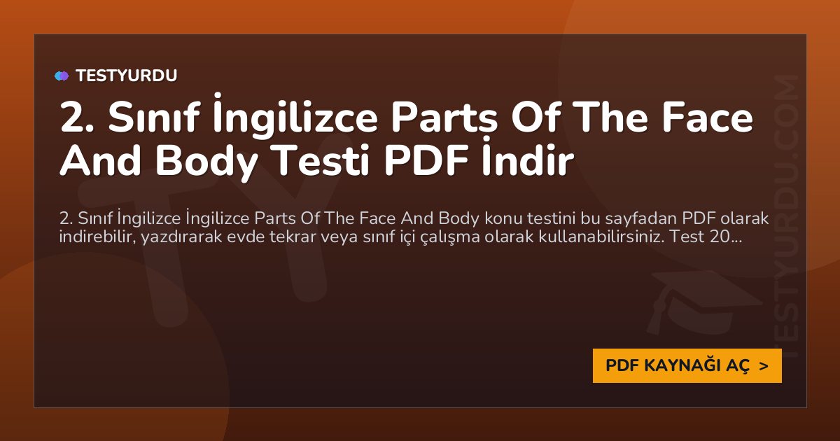 2. Sınıf İngilizce Parts Of The Face And Body Testi PDF İndir