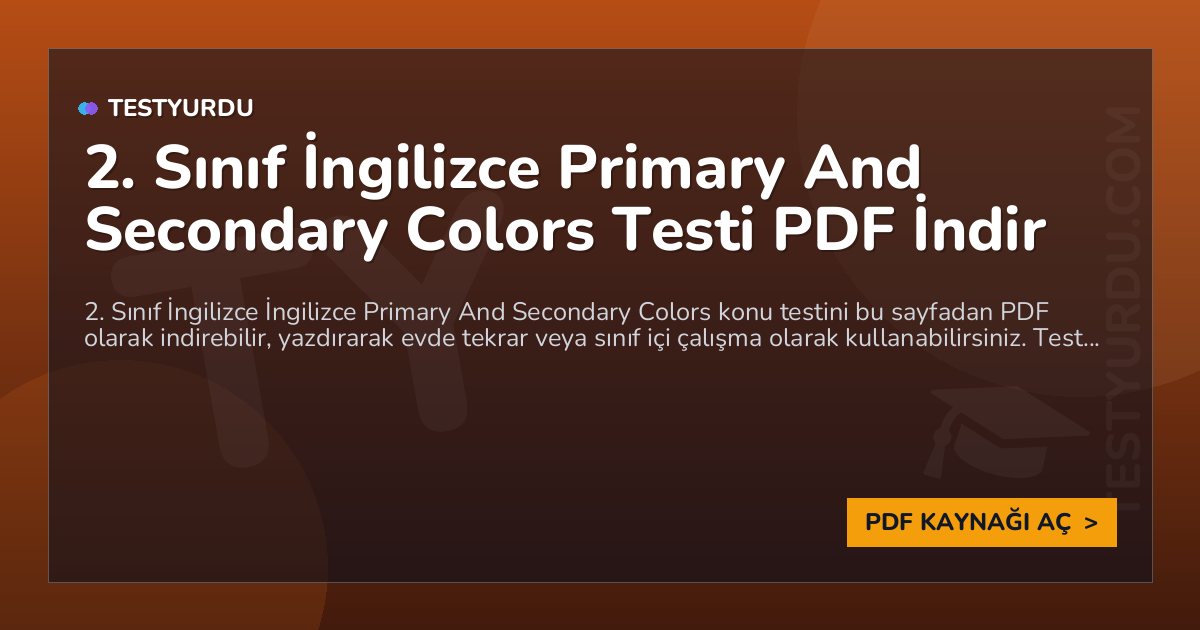 2. Sınıf İngilizce Primary And Secondary Colors Testi PDF İndir 1 2. Sınıf İngilizce Primary And Secondary Colors Testi PDF İndir