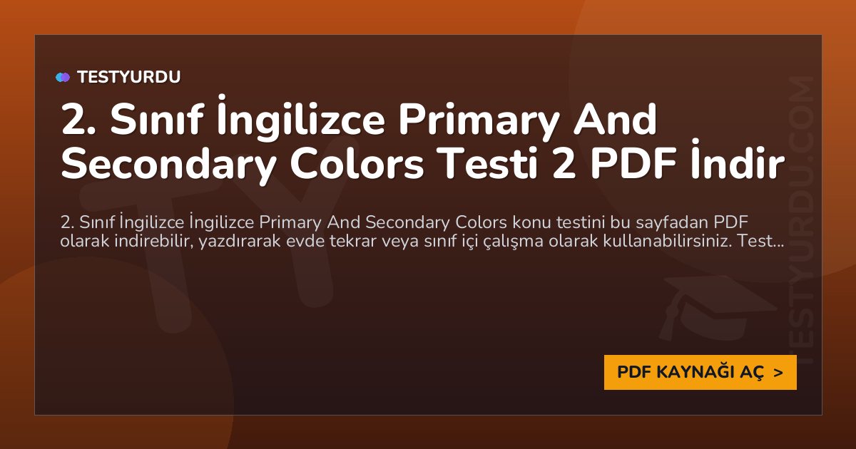 2. Sınıf İngilizce Primary And Secondary Colors Testi 2 PDF İndir 1 2. Sınıf İngilizce Primary And Secondary Colors Testi 2 PDF İndir