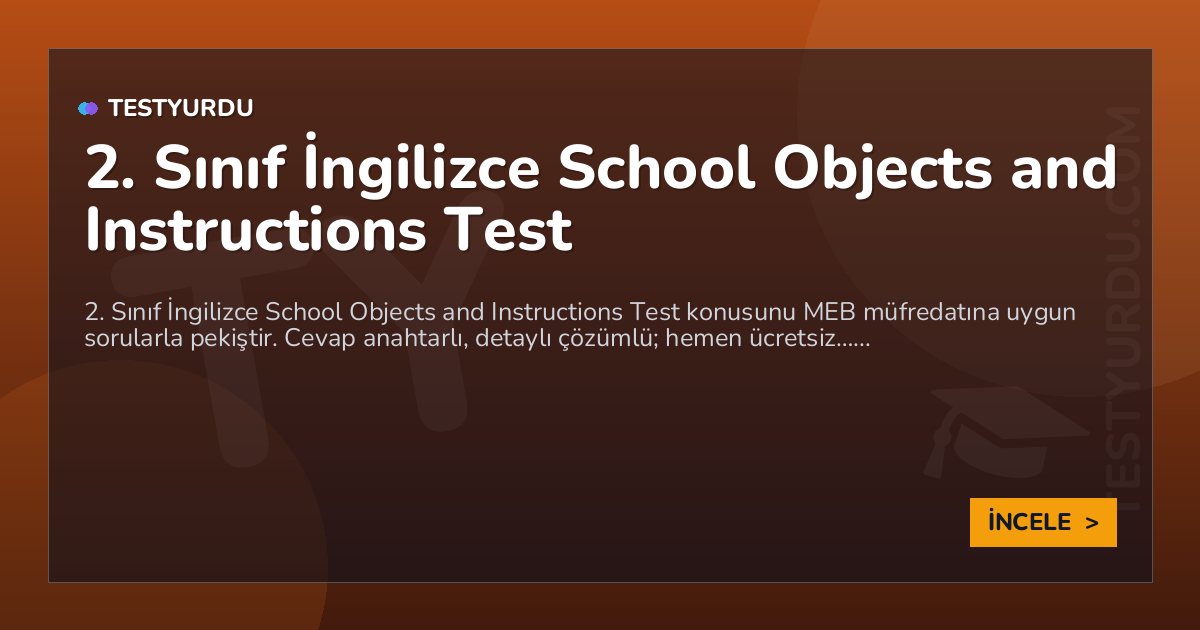 2. Sınıf İngilizce School Objects and Instructions Test 2 2. Sınıf İngilizce School Objects and Instructions Test