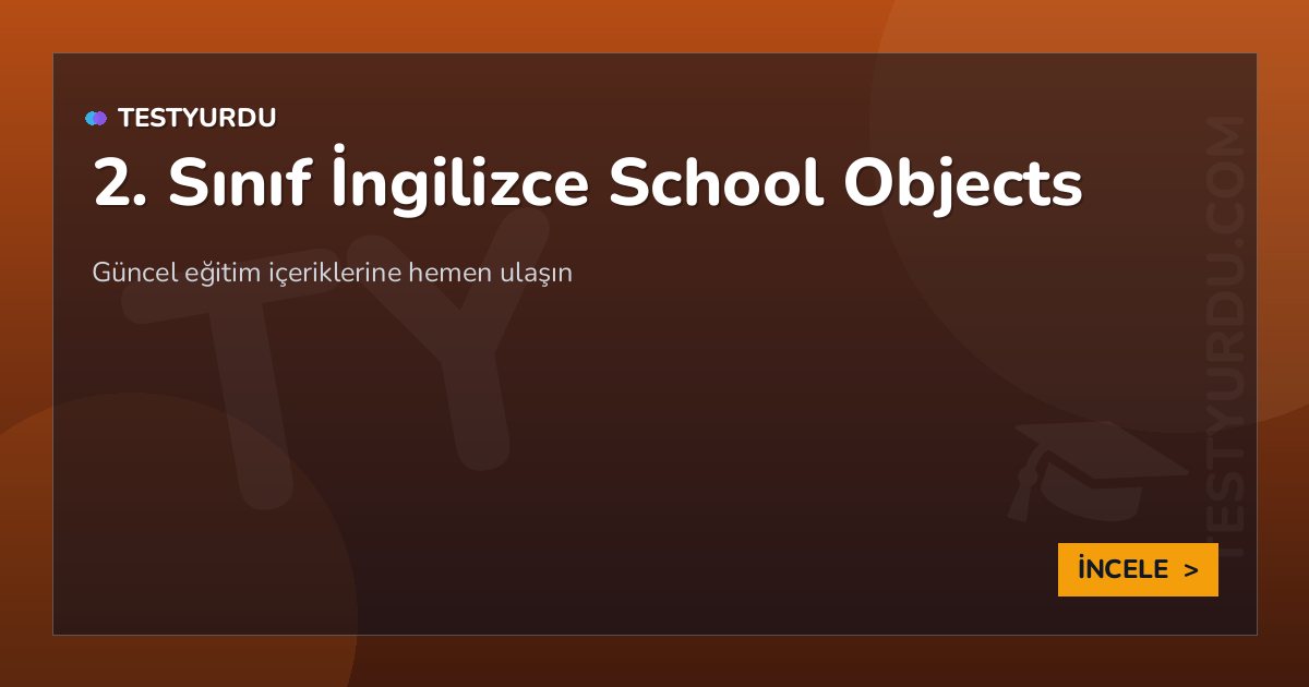 2. Sınıf İngilizce School Objects 2 2. Sınıf İngilizce School Objects