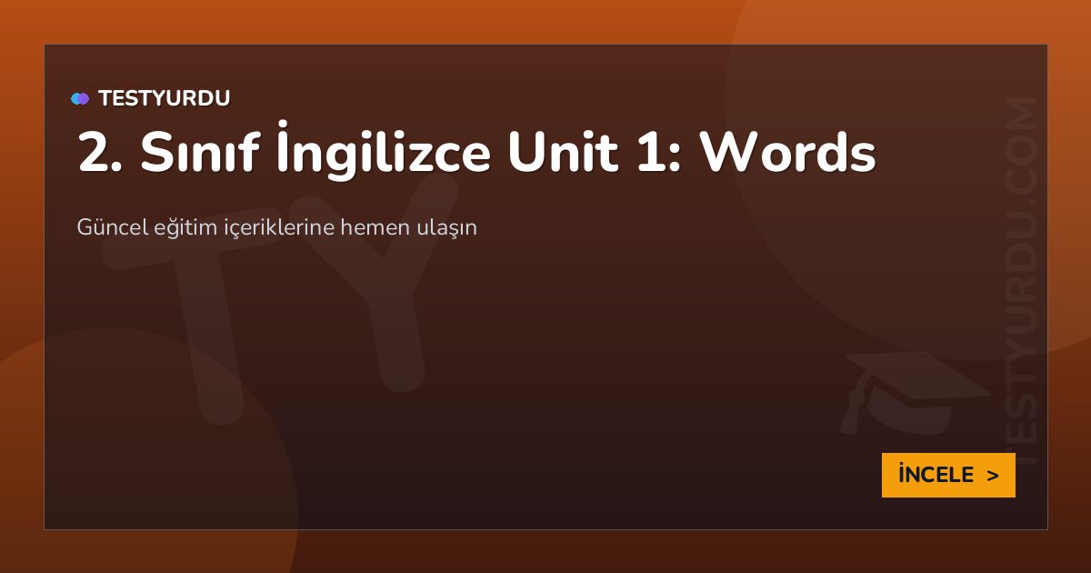 2. Sınıf İngilizce Unit 1: Words