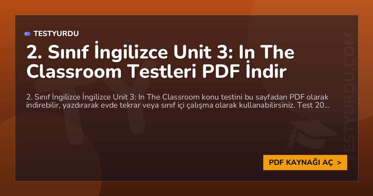 2. Sınıf İngilizce Unit 3: In The Classroom Testi PDF İndir 1 2. Sınıf İngilizce Unit 3: In The Classroom Testi PDF İndir