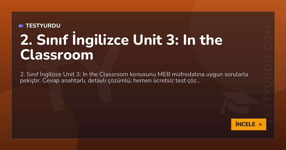 2. Sınıf İngilizce Unit 3: In the Classroom