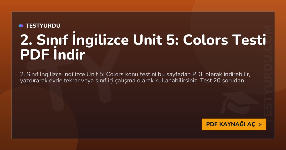 2. Sınıf İngilizce Unit 5: Colors Testi PDF İndir 1 2. Sınıf İngilizce Unit 5: Colors Testi PDF İndir