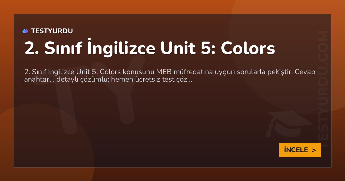 2. Sınıf İngilizce Unit 5: Colors 2 2. Sınıf İngilizce Unit 5: Colors