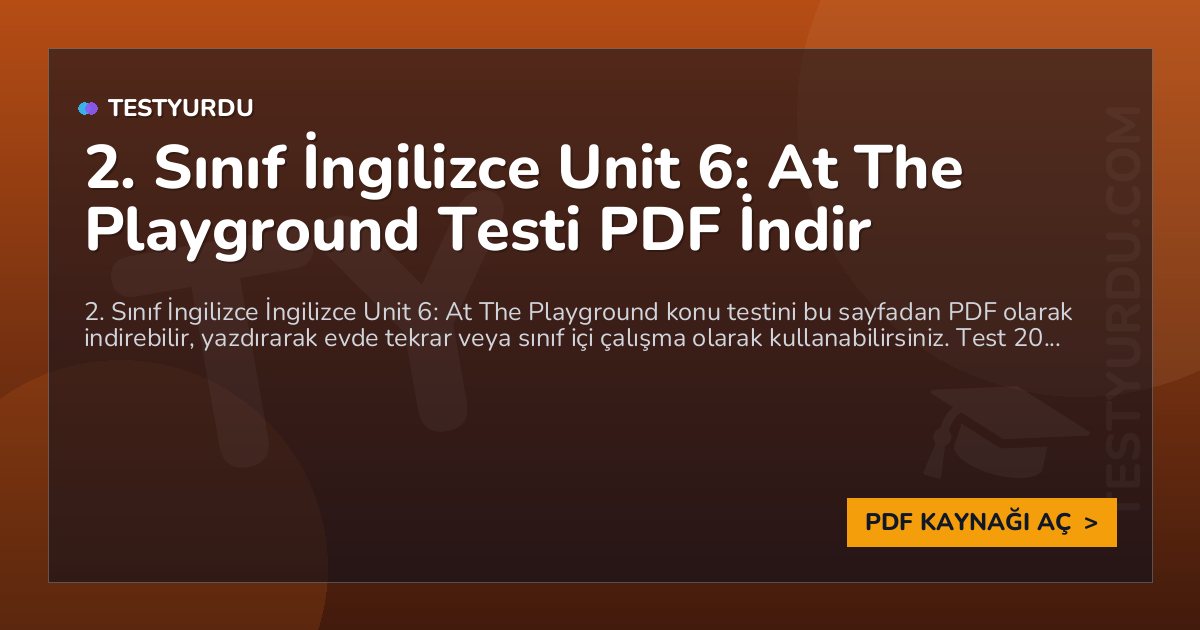 2. Sınıf İngilizce Unit 6: At The Playground Testi PDF İndir 1 2. Sınıf İngilizce Unit 6: At The Playground Testi PDF İndir