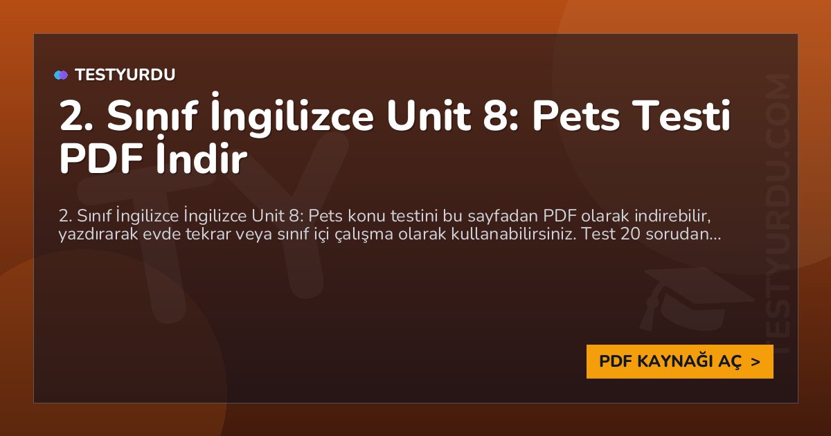 2. Sınıf İngilizce Unit 8: Pets Testi PDF İndir 1 2. Sınıf İngilizce Unit 8: Pets Testi PDF İndir