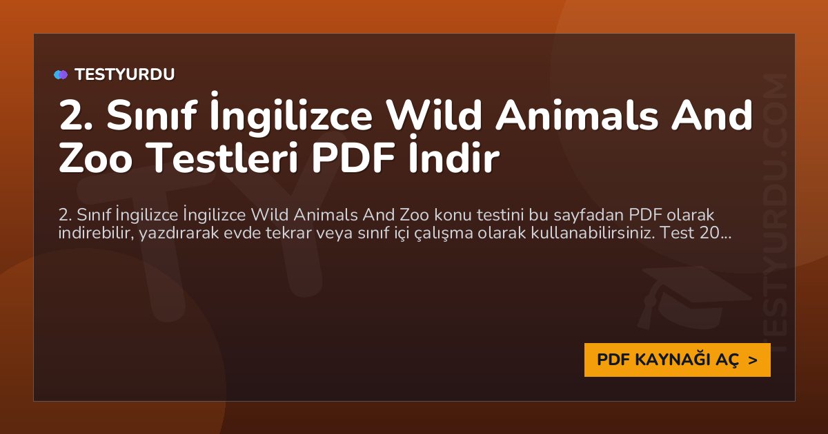 2. Sınıf İngilizce Wild Animals And Zoo Testi PDF İndir 1 2. Sınıf İngilizce Wild Animals And Zoo Testi PDF İndir