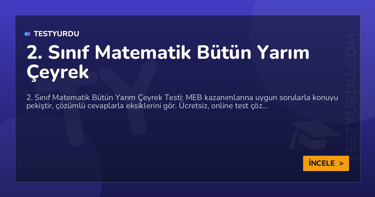 2. Sınıf Matematik Bütün Yarım Çeyrek 2 2. Sınıf Matematik Bütün Yarım Çeyrek