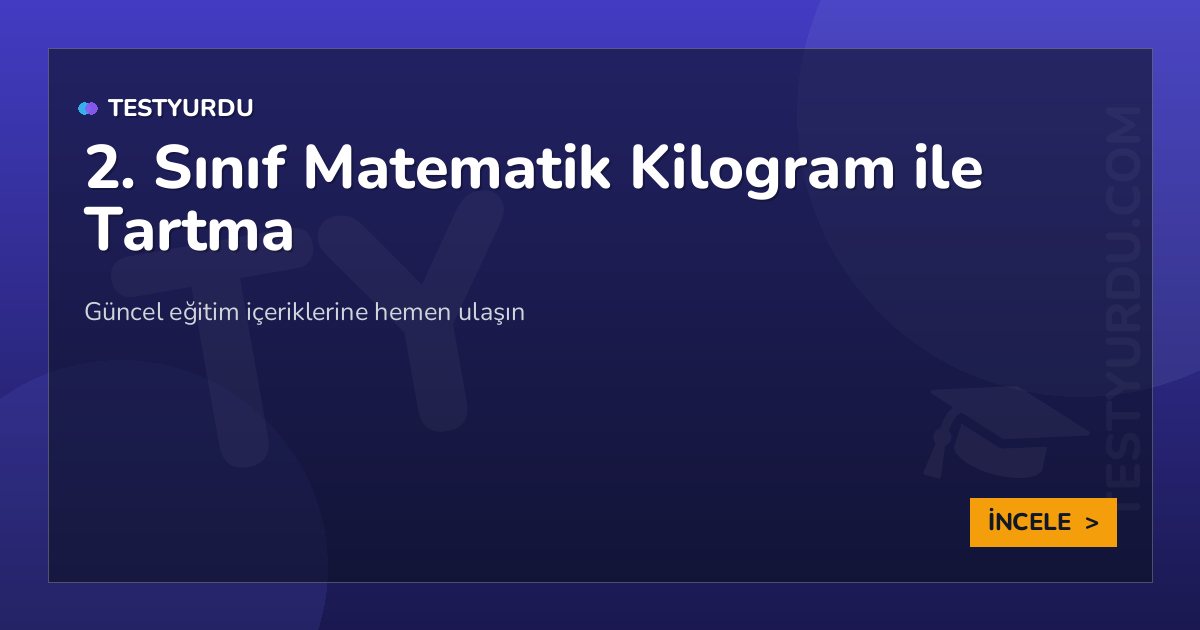 2. Sınıf Matematik Kilogram ile Tartma