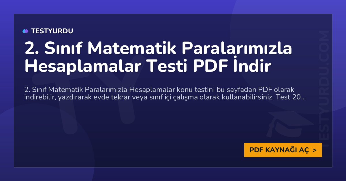 2. Sınıf Matematik Paralarımızla Hesaplamalar Testi PDF İndir 1 2. Sınıf Matematik Paralarımızla Hesaplamalar Testi PDF İndir