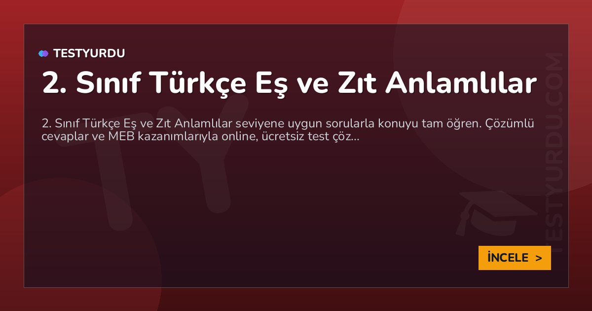 2. Sınıf Türkçe Eş ve Zıt Anlamlılar 2 2. Sınıf Türkçe Eş ve Zıt Anlamlılar