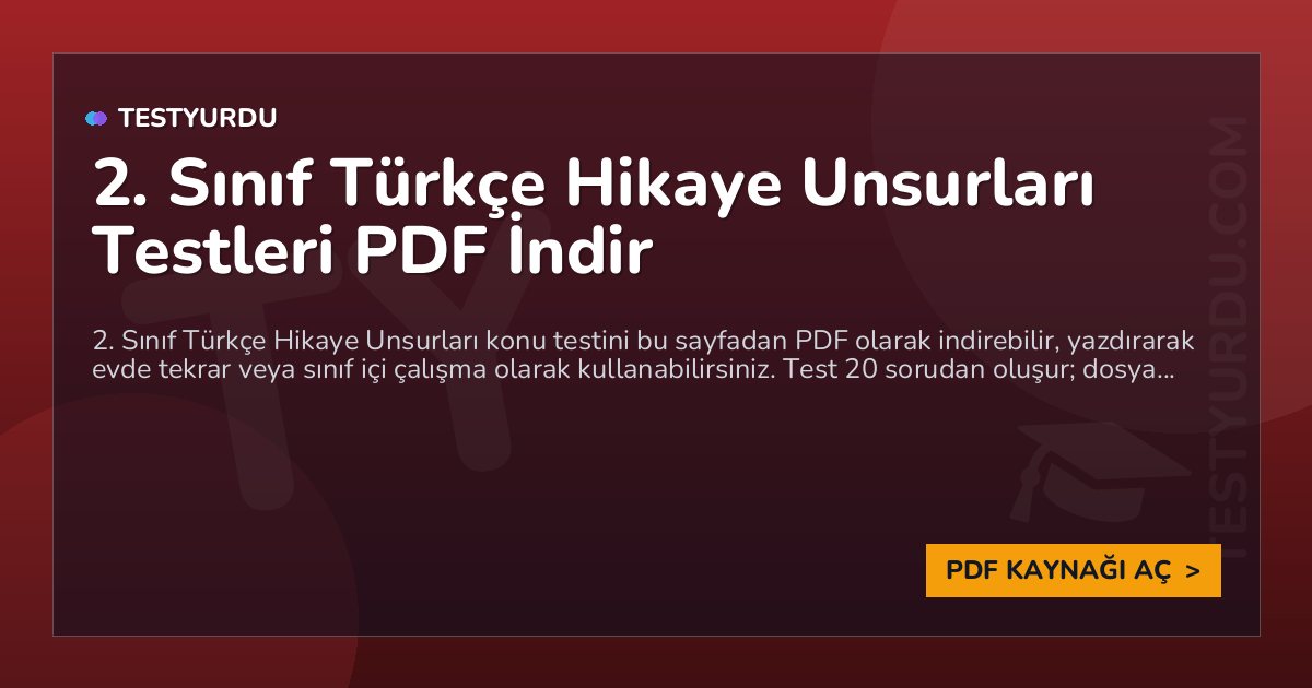 2. Sınıf Türkçe Hikaye Unsurları Testi PDF İndir 1 2. Sınıf Türkçe Hikaye Unsurları Testi PDF İndir