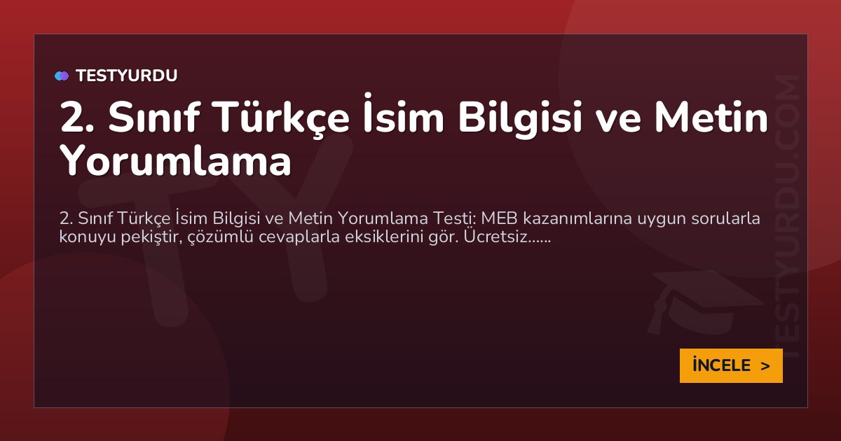 2. Sınıf Türkçe İsim Bilgisi ve Metin Yorumlama 2 2. Sınıf Türkçe İsim Bilgisi ve Metin Yorumlama