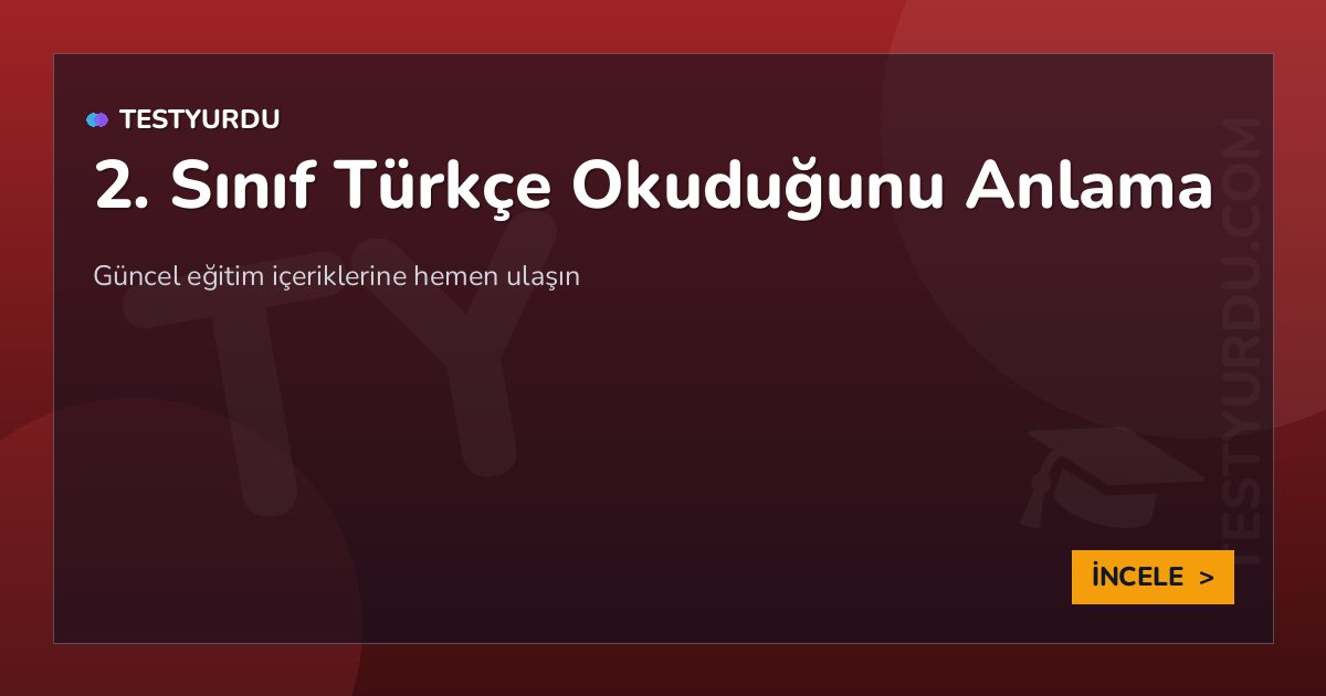 2. Sınıf Türkçe Okuduğunu Anlama 2 2. Sınıf Türkçe Okuduğunu Anlama