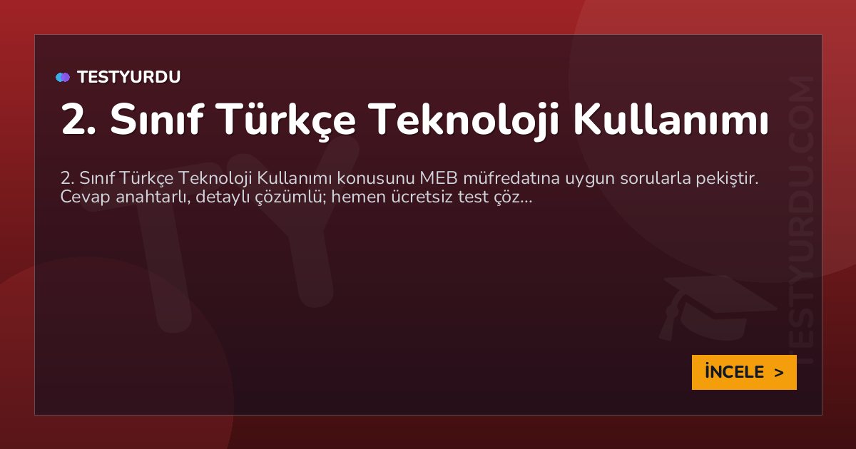2. Sınıf Türkçe Teknoloji Kullanımı 2 2. Sınıf Türkçe Teknoloji Kullanımı