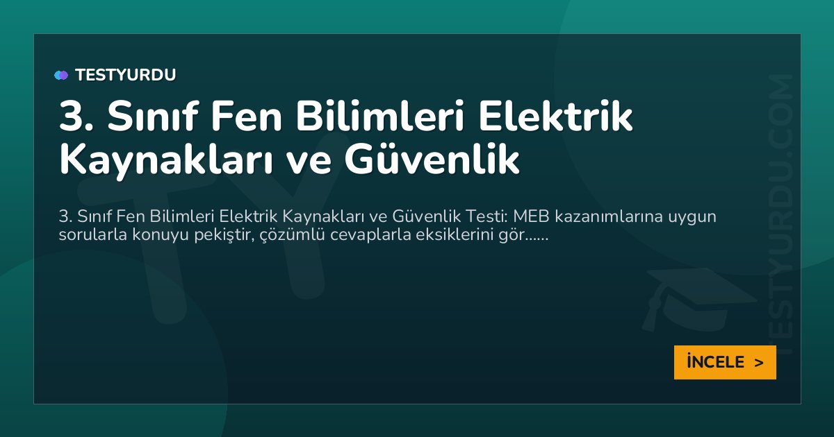 3. Sınıf Fen Bilimleri Elektrik Kaynakları ve Güvenlik
