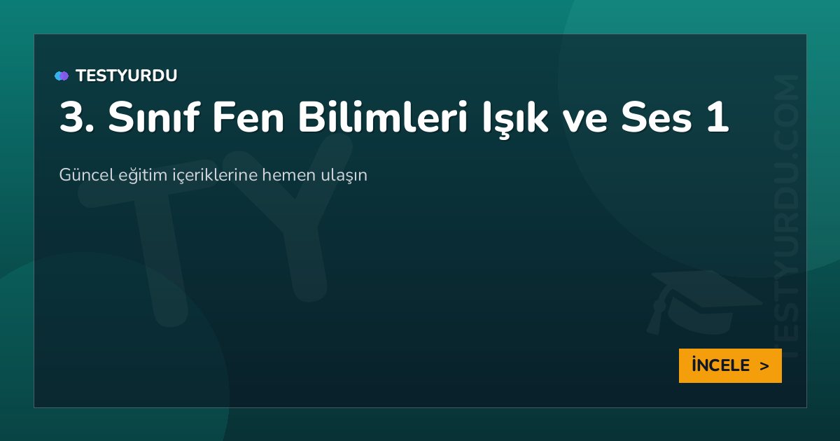 3. Sınıf Fen Bilimleri Işık ve Ses 1 2 3. Sınıf Fen Bilimleri Işık ve Ses 1