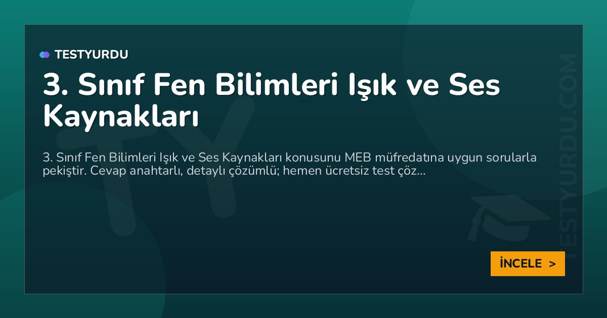 3. Sınıf Fen Bilimleri Işık ve Ses Kaynakları 2 3. Sınıf Fen Bilimleri Işık ve Ses Kaynakları