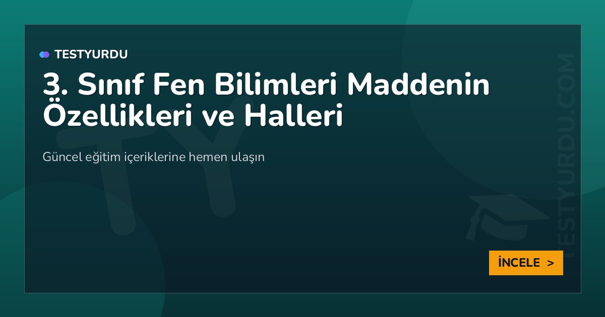 3. Sınıf Fen Bilimleri Maddenin Özellikleri ve Halleri