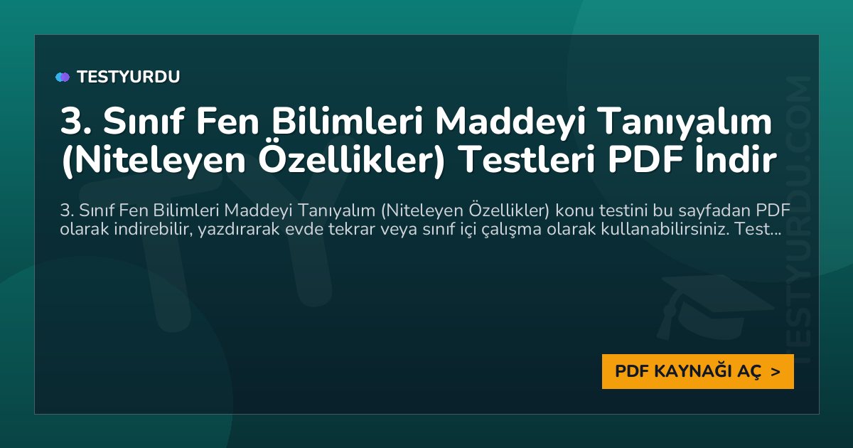 3. Sınıf Fen Bilimleri Maddeyi Tanıyalım (Niteleyen Özellikler) Testleri PDF İndir 1 3. Sınıf Fen Bilimleri Maddeyi Tanıyalım (Niteleyen Özellikler) Testleri PDF İndir