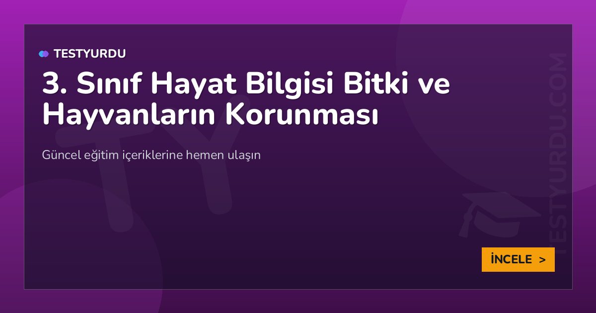 3. Sınıf Hayat Bilgisi Bitki ve Hayvanların Korunması 2 3. Sınıf Hayat Bilgisi Bitki ve Hayvanların Korunması