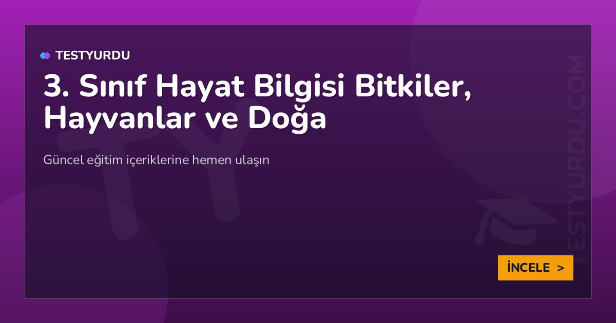 3. Sınıf Hayat Bilgisi Bitkiler, Hayvanlar ve Doğa 2 3. Sınıf Hayat Bilgisi Bitkiler, Hayvanlar ve Doğa