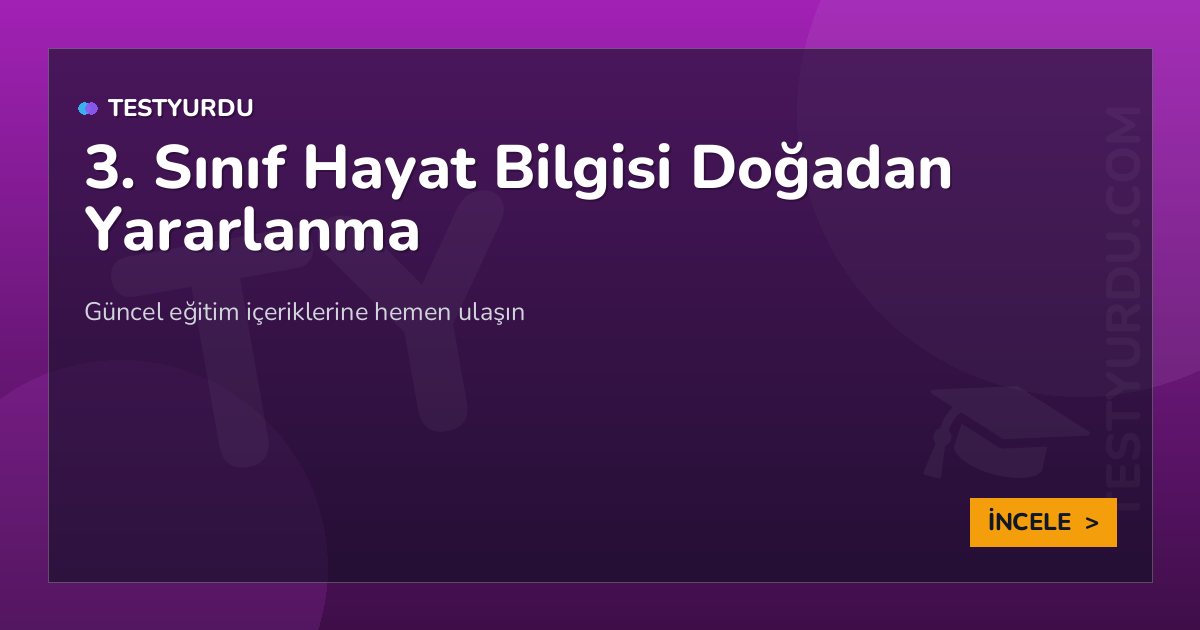3. Sınıf Hayat Bilgisi Doğadan Yararlanma