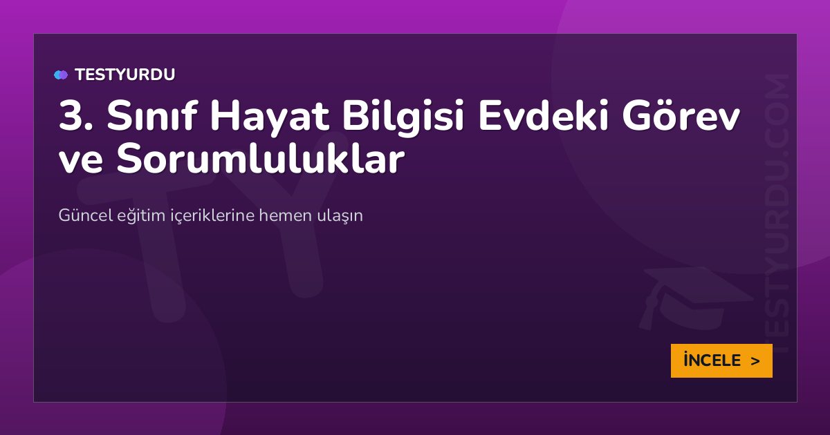 3. Sınıf Hayat Bilgisi Evdeki Görev ve Sorumluluklar