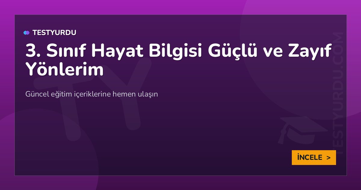 3. Sınıf Hayat Bilgisi Güçlü ve Zayıf Yönlerim 2 3. Sınıf Hayat Bilgisi Güçlü ve Zayıf Yönlerim