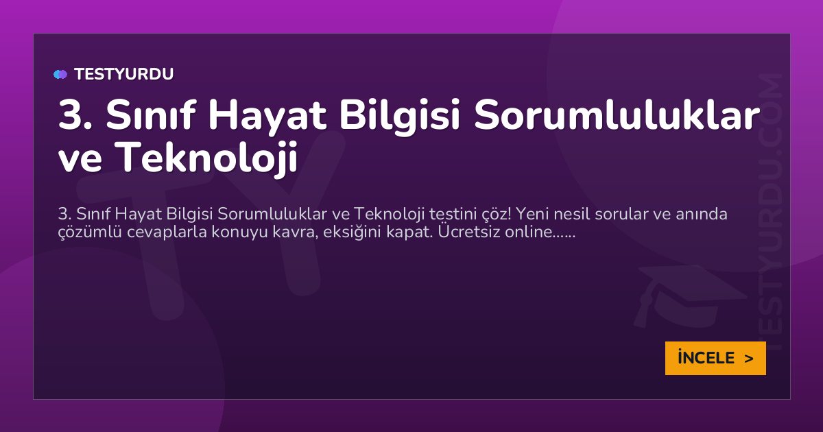 3. Sınıf Hayat Bilgisi Sorumluluklar ve Teknoloji 2 3. Sınıf Hayat Bilgisi Sorumluluklar ve Teknoloji