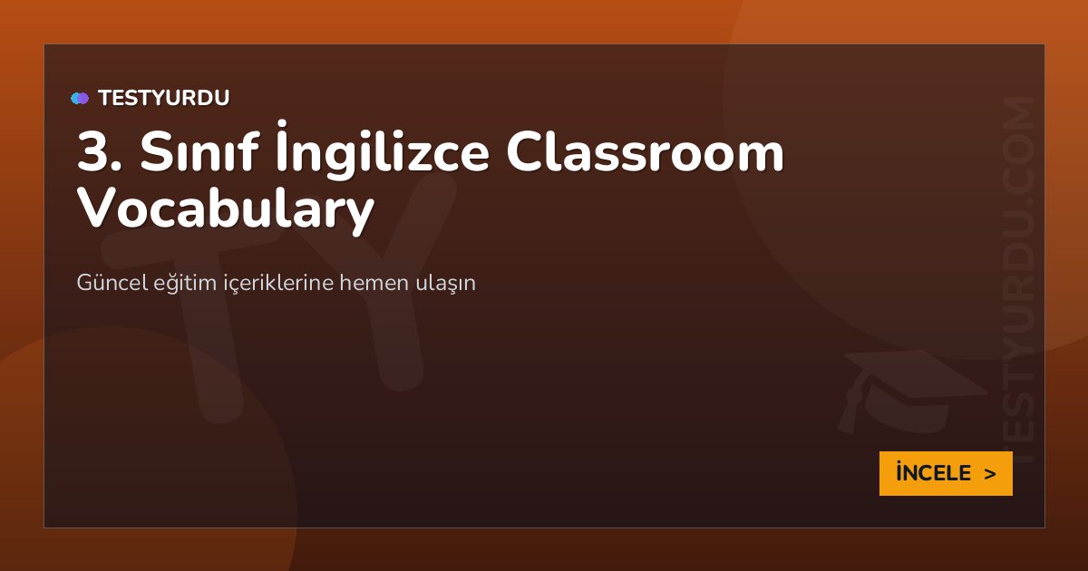 3. Sınıf İngilizce Classroom Vocabulary